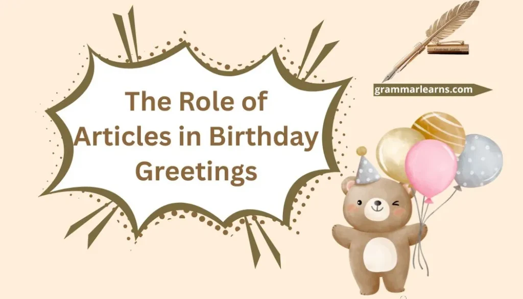 The Role of Articles in Birthday Greetings