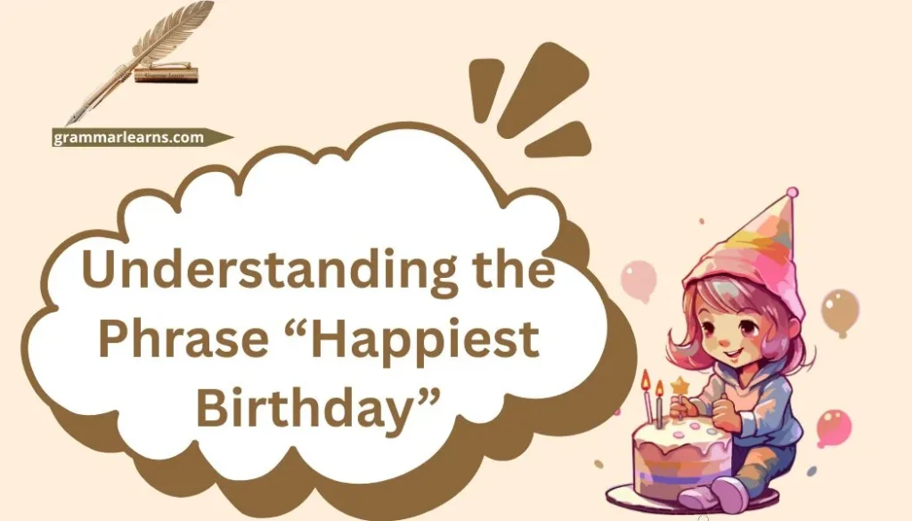 Understanding the Phrase “Happiest Birthday”