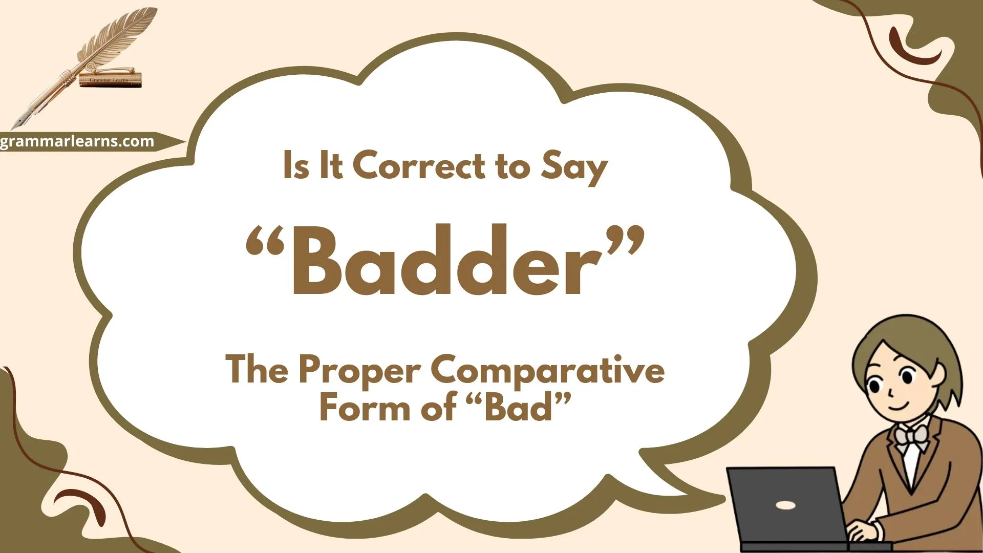 Is It Correct to Say “Badder?” – The Proper Comparative Form of “Bad”