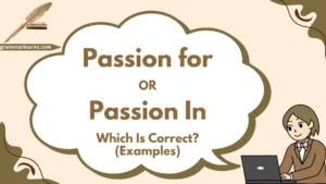 Passion for or Passion In – Which Is Correct? (Examples)