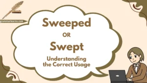 ‘Sweeped’ or ‘Swept’: Understanding the Correct Usage