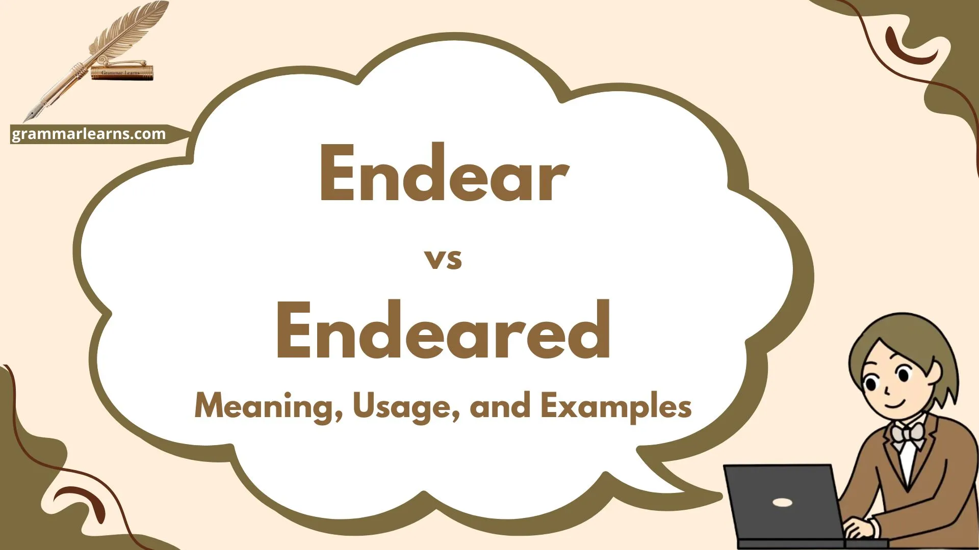 Endear vs Endeared: Meaning, Usage, and Examples
