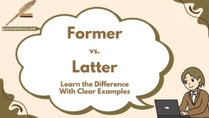 Former vs. Latter: Learn the Difference With Clear Examples