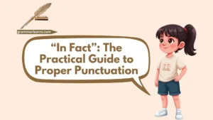 “In Fact”: The Practical Guide to Proper Punctuation