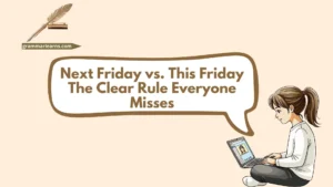 Next Friday vs. This Friday: The Clear Rule Everyone Misses