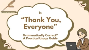 Is “Thank You, Everyone” Grammatically Correct? A Practical Usage Guide