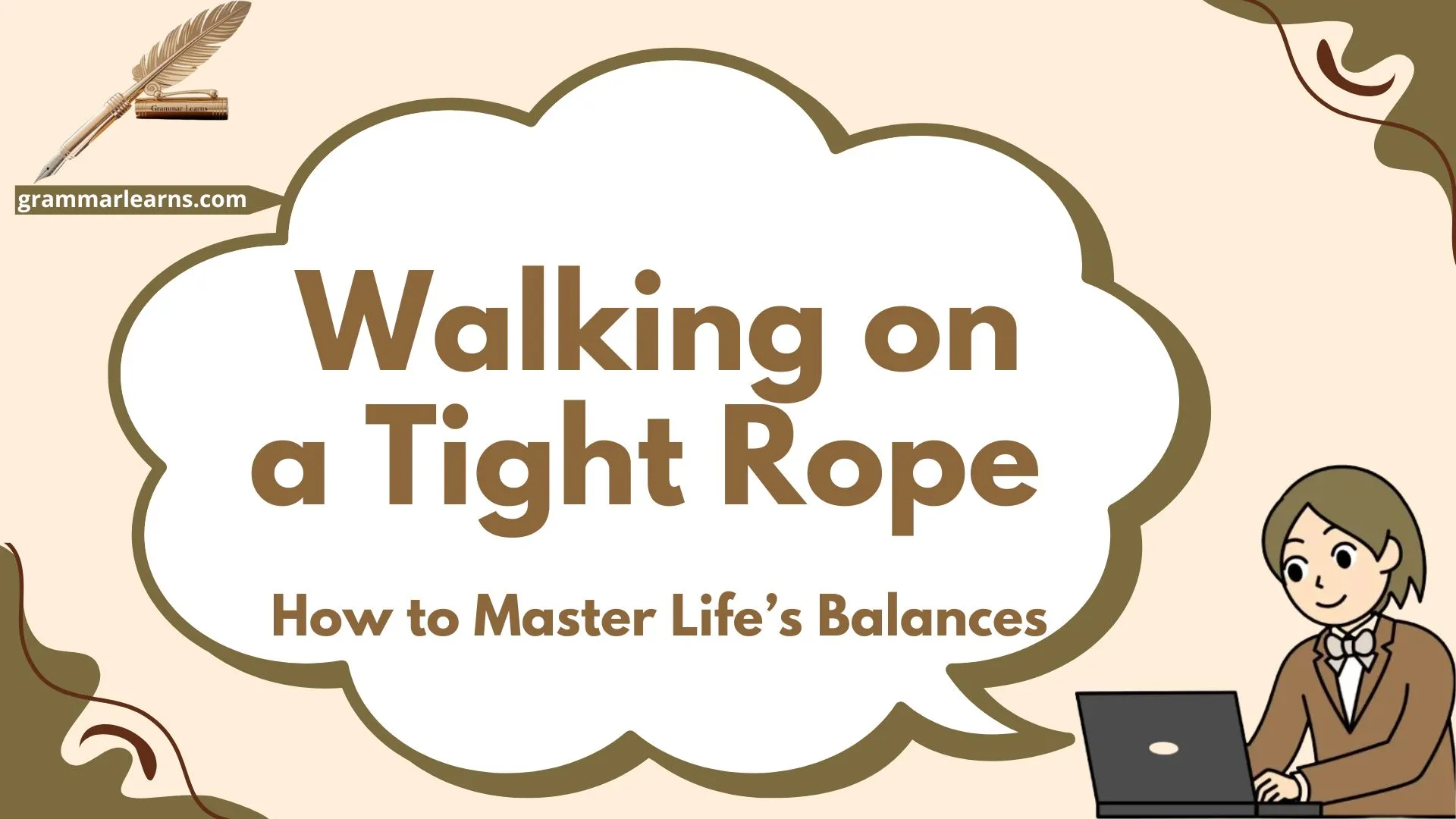 Walking on a Tight Rope – Meaning, and How to Master Life’s Balances