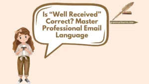 Is “Well Received” Correct? Master Professional Email Language