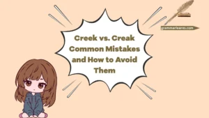 Creek vs. Creak: Common Mistakes and How to Avoid Them