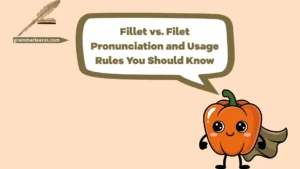 Fillet vs. Filet: Pronunciation and Usage Rules You Should Know