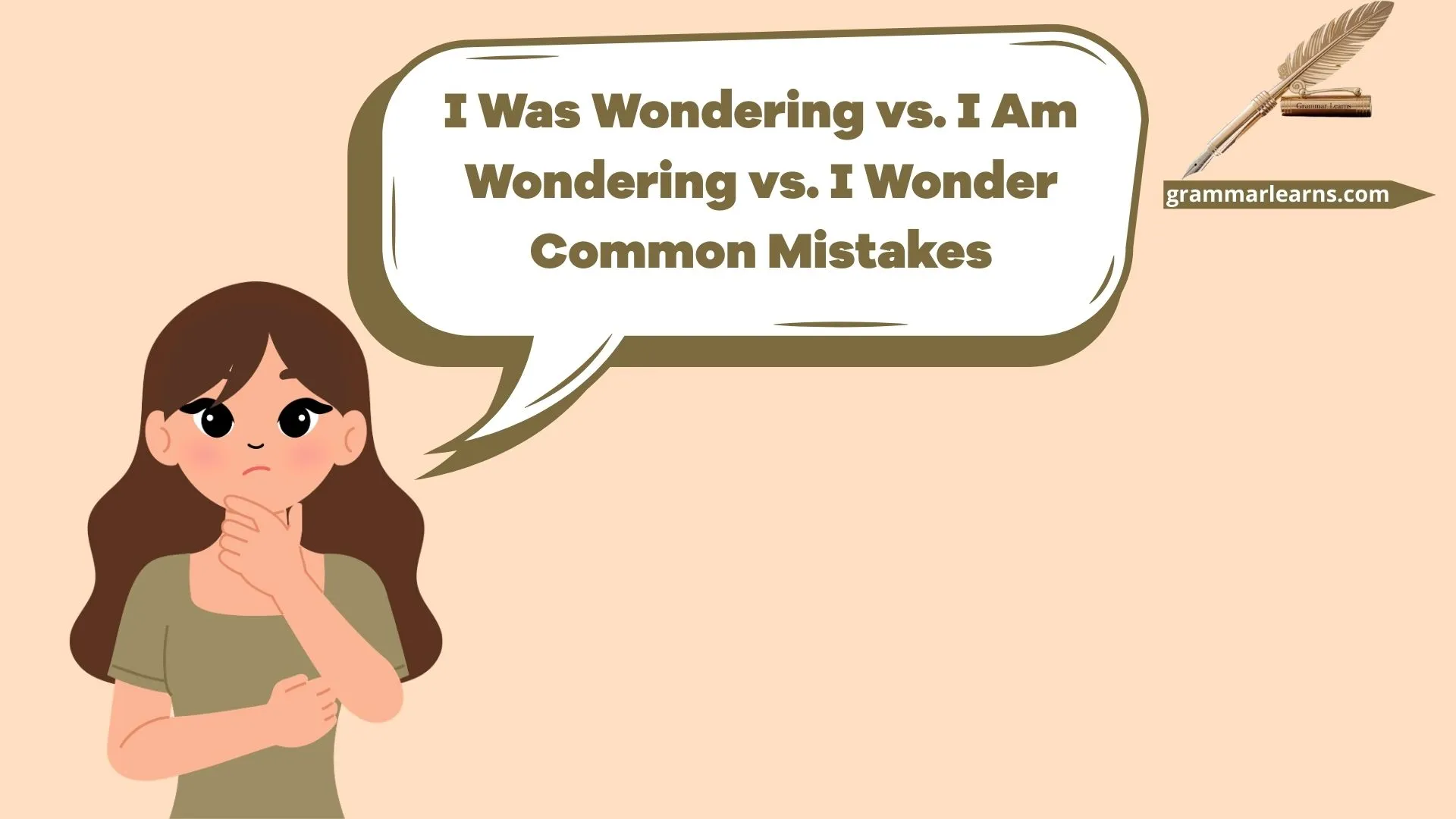 I Was Wondering vs. I Am Wondering vs. I Wonder: Common Mistakes
