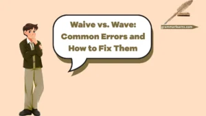 Waive vs. Wave: Common Errors and How to Fix Them