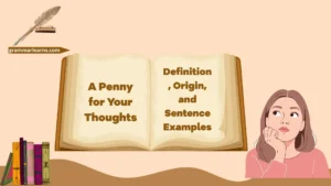A Penny for Your Thoughts: Definition, Origin, and Sentence Examples