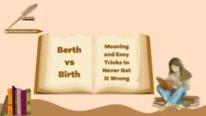 Berth vs Birth: Meaning and Easy Tricks to Never Get It Wrong