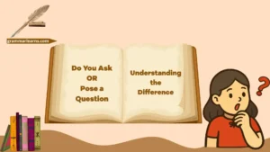 Do You Ask or Pose a Question? Understanding the Difference