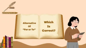 Alternative Of “For or To” – Which Is Correct?