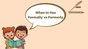 When to Use Formally vs Formerly