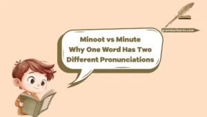 Minoot vs Minute: Why One Word Has Two Different Pronunciations
