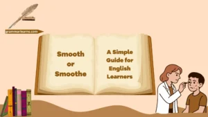 Smooth or Smoothe? A Simple Guide for English Learners