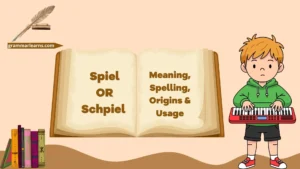 Spiel or Schpiel - Meaning, Spelling, Origins & Usage