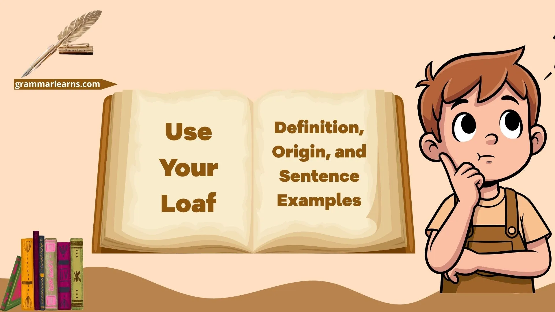 Use Your Loaf: Definition, Origin, and Sentence Examples