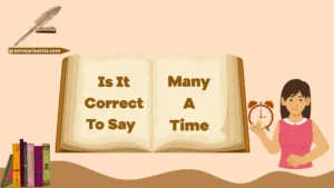 Is It Correct To Say “Many A Time”? Mastering the Phrase