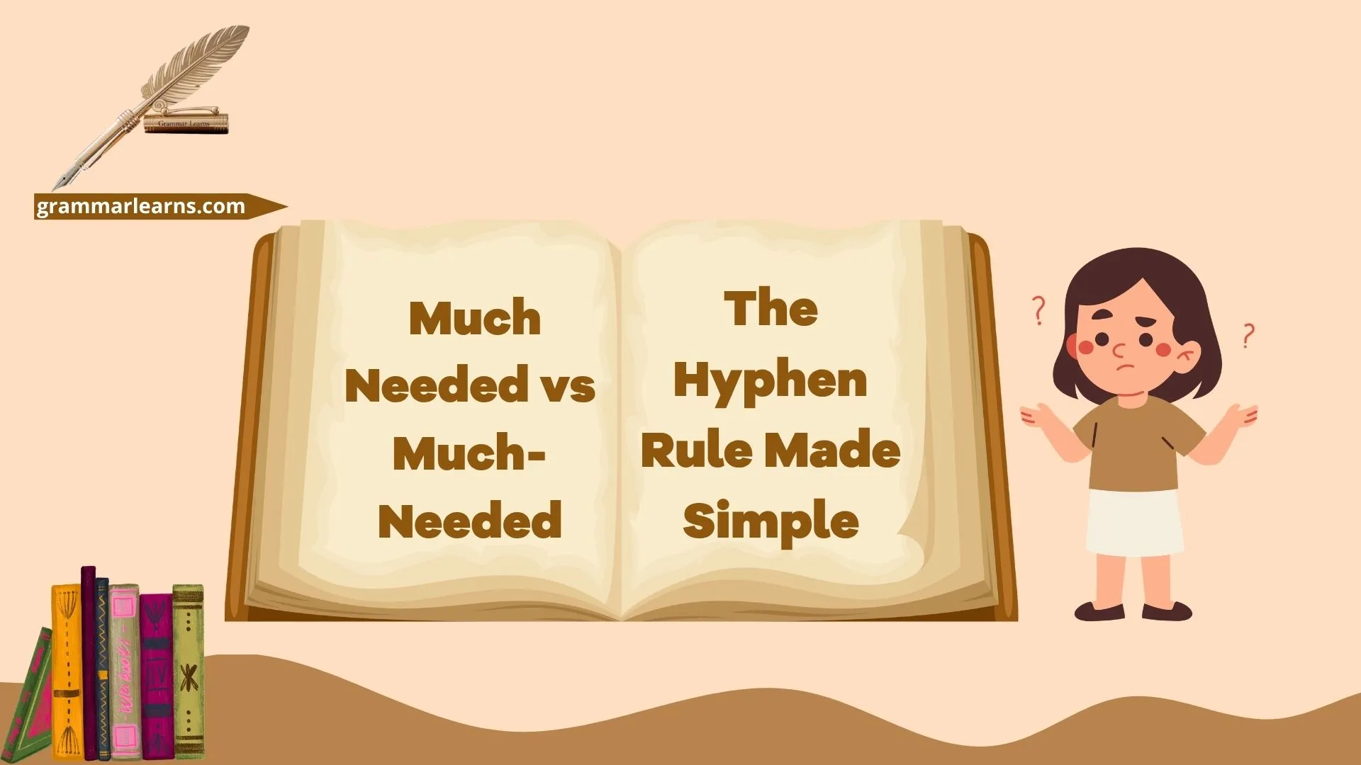 Much Needed or Much-Needed? The Hyphen Rule Made Simple