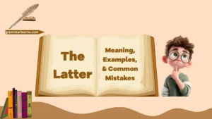The Latter: Meaning, Examples, & Common Mistakes