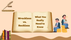 Wreckless vs. Reckless: What You Really Need to Know